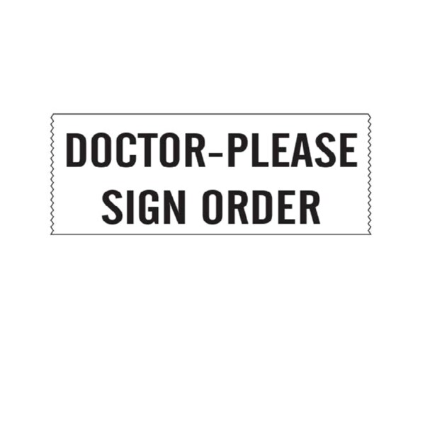 Printed Chart Tape - Doctor Please Sign Order